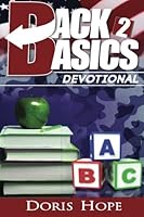Back to Basics Devotional: The Fundamentals of Prayer for Successful Living 0615744613 Book Cover