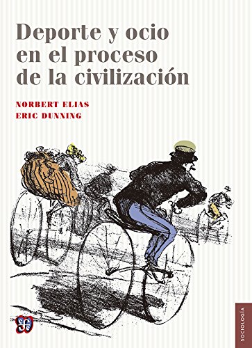 Deporte y ocio en el proceso de la civilización (Seccion De Obras De Sociologia) (Spanish Edition)
