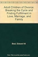 Adult Children of Divorce: Breaking the Cycle and Finding Fulfillment in Love, Marriage, and Family 0385305931 Book Cover