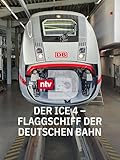 Der ICE 4 - Flaggschiff der Deutschen Bahn
