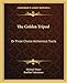 The Golden Tripod: Or Three Choice Alchemical Tracts