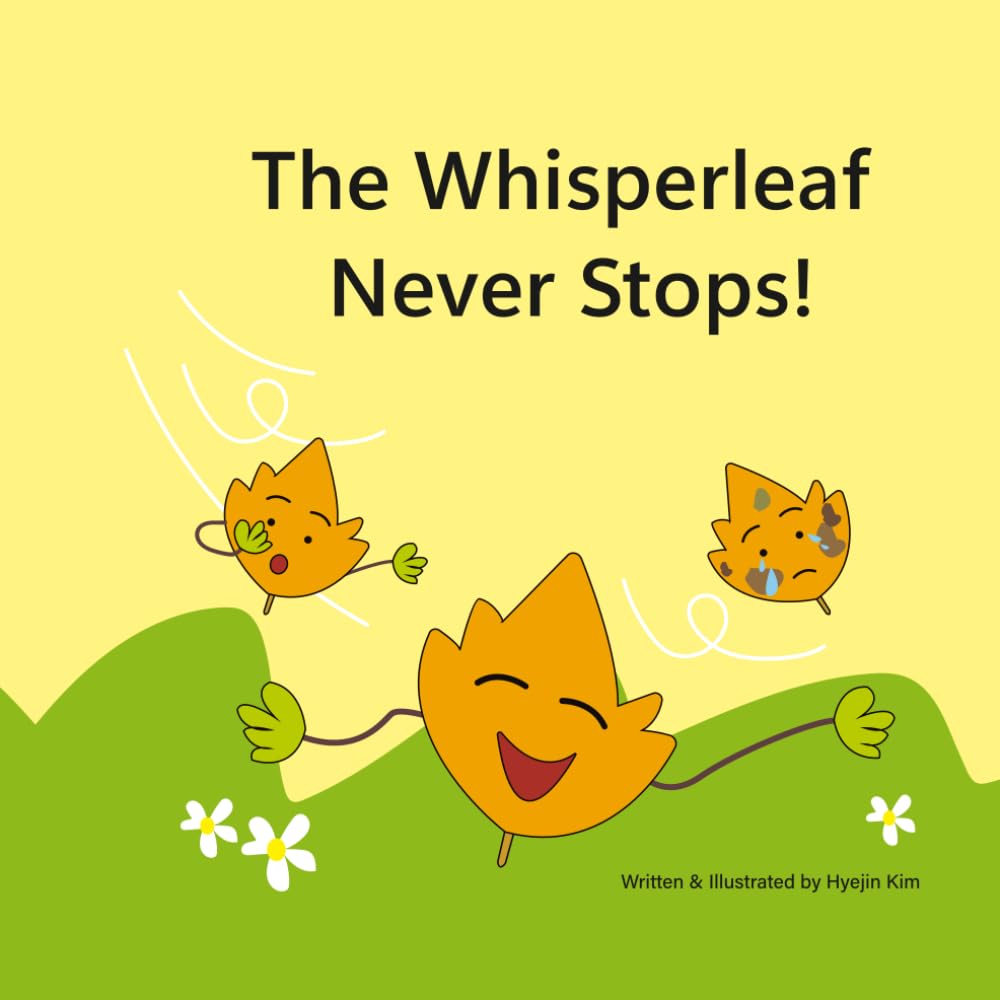 The Whisperleaf Never Stops: A Little Leaf’s Big Adventure