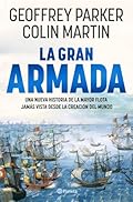 La Gran Armada: Una nueva historia de la mayor flota jamás vista desde la creación del mundo (No Ficción)