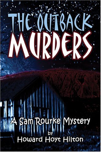 The Outback Murders: A Sam Rourke Mystery: Hilton, Howard H ...