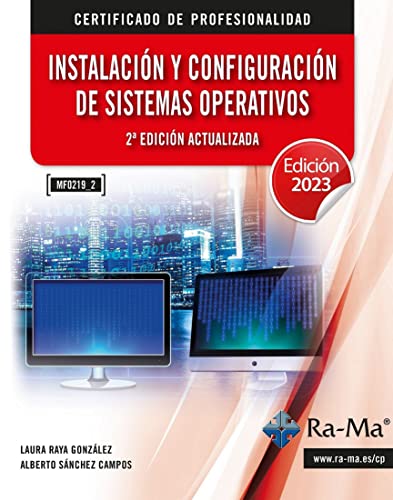 MF0219_2 Instalación y configuración de sistemas operativos 2ª edición actualizada: MF0219_2. Certificados de Profesionalidad