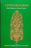 LIVING BANARAS: Hindu Religion in Cultural Context (S U N Y Series in Hindu Studies)