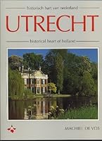 Utrecht: Historisch Hart Van Nederland / Historical Heart of Holland 906255766X Book Cover