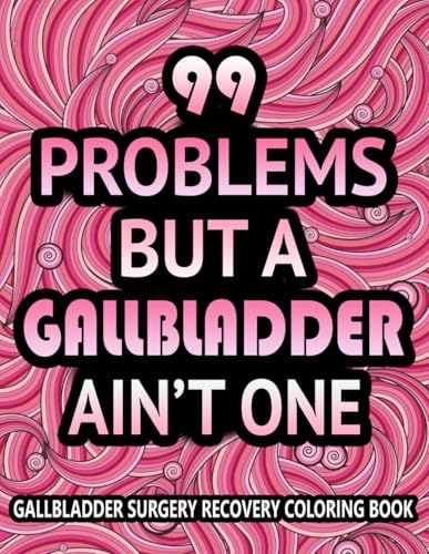 Gallbladder Surgery Recovery Coloring Book: Funny and Inspirational gallbladder Removal Get well soon after Recovery gift