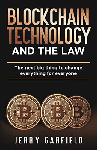 Blockchain Technology and the Law: The Next Big Thing to Change Everything for Everyone (English Edition)