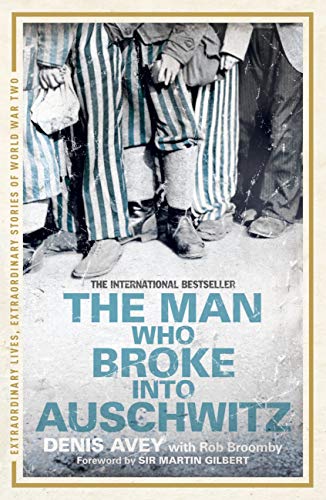 Télécharger The Man Who Broke into Auschwitz: The Extraordinary True Story (Extraordinary Lives, Extraordinary S Livre PDF Gratuit