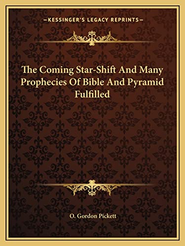The Coming Star-Shift And Many Prophecies Of Bible And Pyramid Fulfilled