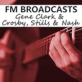  FM Broadcasts Gene Clark & Crosby, Stills & Nash