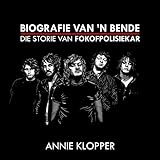 Biografie Van 'n Bende: Die Storie Van Fokofpolisiekar (Afrikaans Edition)