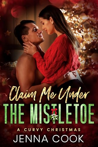 Claim Me Under The Mistletoe: A Curvy Girl Fake Relationship Office Romance