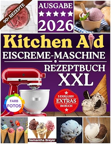 KitchenAid Eiscreme-Maschine Rezeptbuch XXL 2026:...