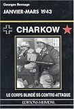  Charkow: Fevrier-Mars 1943 Le Corps Blinde Ss Contre-Attaque: Février-mars 1943 le corps blindé SS contre-attaque