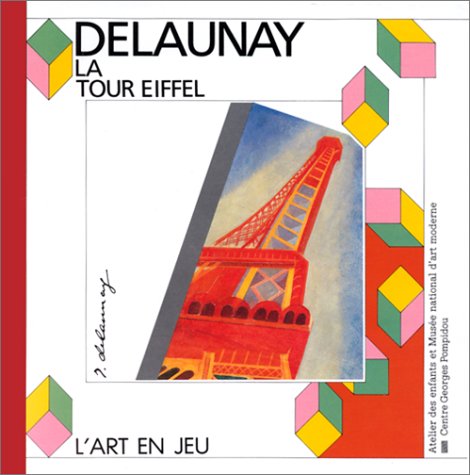 Delaunay la tour eiffel: - ATELIER DES ENFANTS ... [French] 285850430X Book Cover