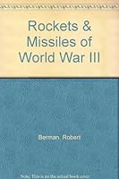 Rockets & Missiles of World War III B0027U5VPK Book Cover
