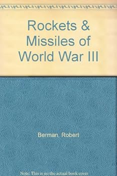 Rockets & Missiles of World War III