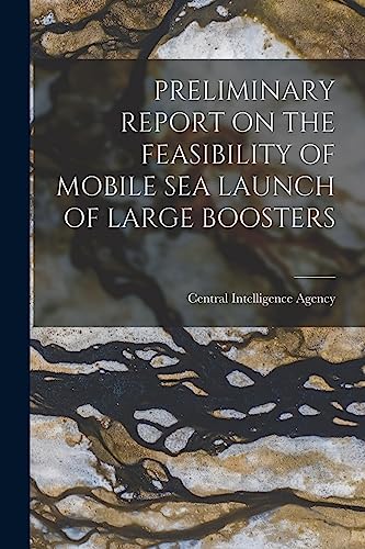 Preliminary Report on the Feasibility of Mobile Sea Launch of Large Boosters
