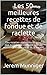 Les 50 meilleures recettes de fondue et de raclette: Des recettes authentiques pour une expérience culinaire avec de nouvelles variations et de la variété (French Edition)