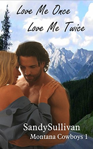 Love Me Once, Love Me Twice (Montana Cowboys Book 1)