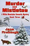 Murder and Mistletoe (White Mountains Romantic Mysteries Book 3)