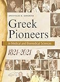 Greek Pioneers in Medical and Biomedical Sciences, 1821-2021