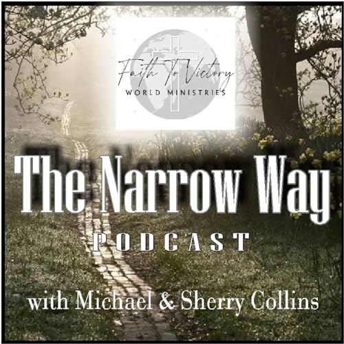 The Narrow Way Podcast - "Knowing Your Identity In Christ"