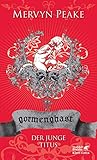  Gormenghast / Der junge Titus: Neuausgabe