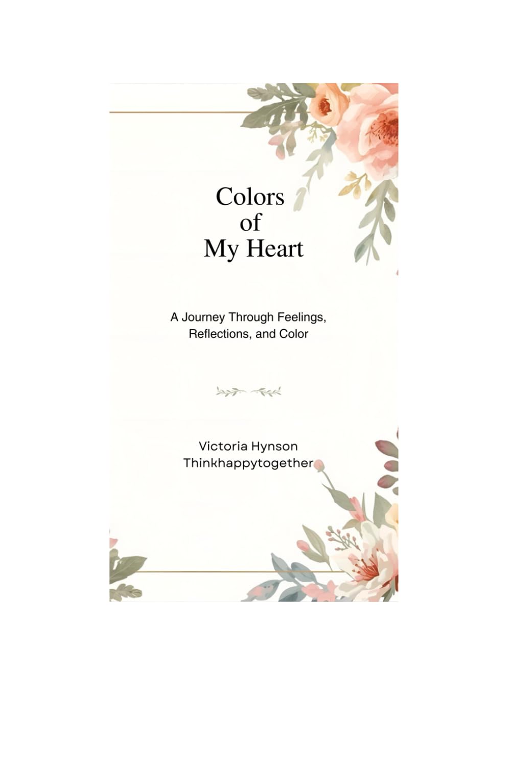 Colors of My Heart: A Journey Through Feelings, Reflections, and Color