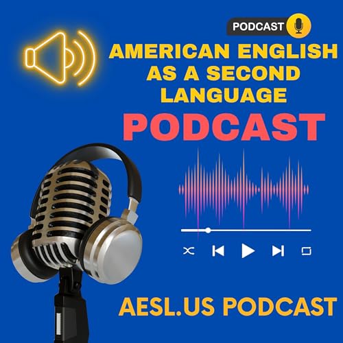 『American English as a Second Language (AESL) Podcast』のカバーアート