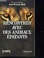 Rencontres avec des animaux épatants 2080664220 Book Cover