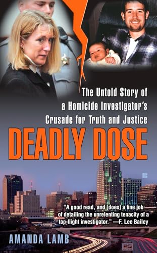 Deadly Dose: The Untold Story of a Homicide Investigator's Crusade for Truth and Justice