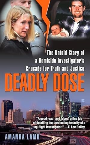 Deadly Dose: The Untold Story of a Homicide Investigator's Crusade for Truth and Justice