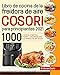 Libro de cocina de la freidora de aire Cosori para principiantes 2021: 1000 recetas crujientes, fáciles y saludables para su freidora de aire Cosori