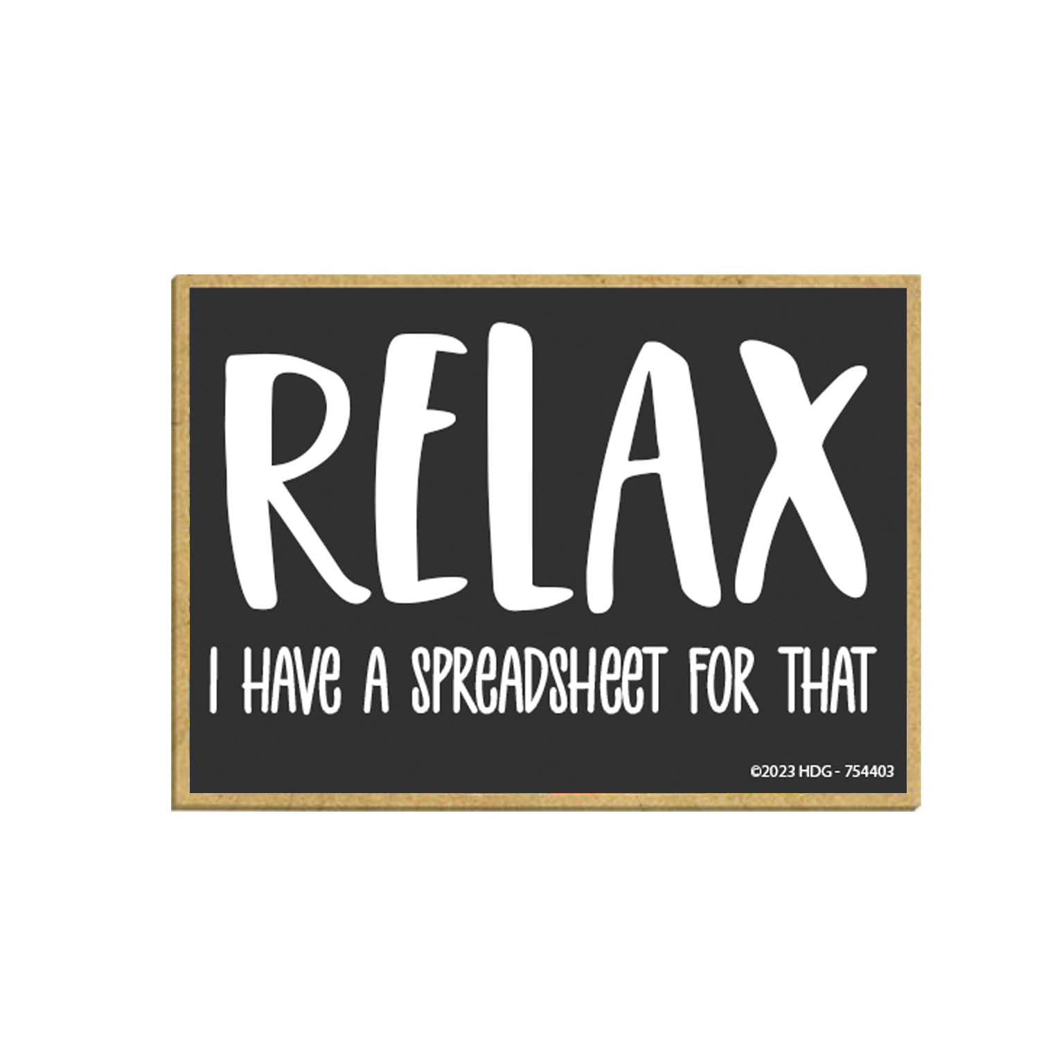 Honey Dew Gifts, Relax I Have A Spreadsheet for That, 2.5 inch by 3.5 inch, Locker Decorations, Refrigerator Magnets, Funny Fridge Magnets, Office Humor Decor, 754403