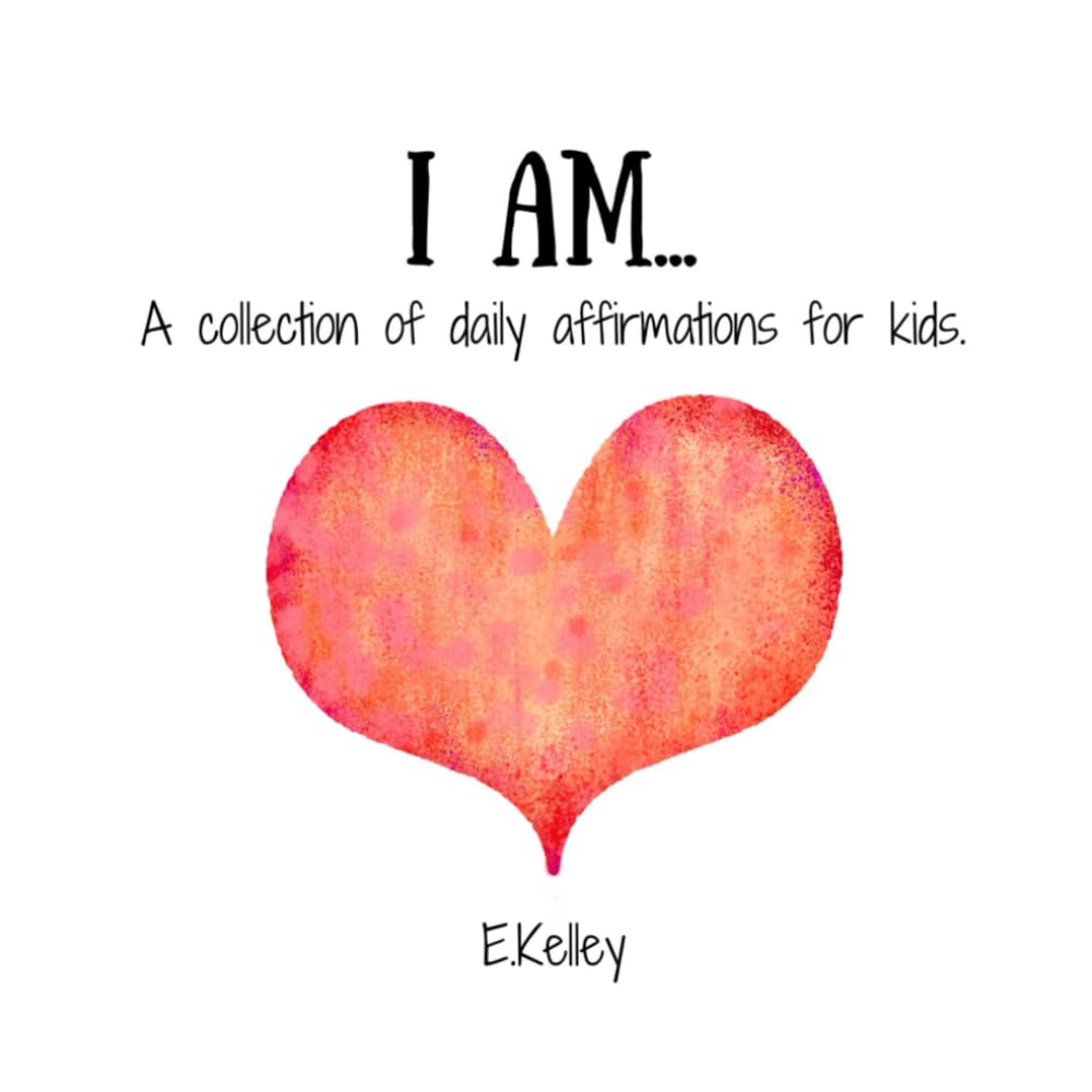 I AM...: A collection of daily affirmations for kids