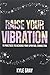 Produktbild Raise your vibration: 111 Practices to Increase Your Spiritual Connection