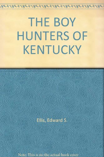 THE BOY HUNTERS OF KENTUCKY B0014A8K1G Book Cover