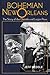 Bohemian New Orleans: The Story of the Outsider and Loujon Press