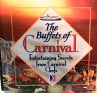 The Buffets of Carnival: Entertaining Secrets From Carnival Chefs B002ASVWH0 Book Cover