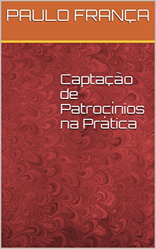 Captação de Patrocínios na Prática