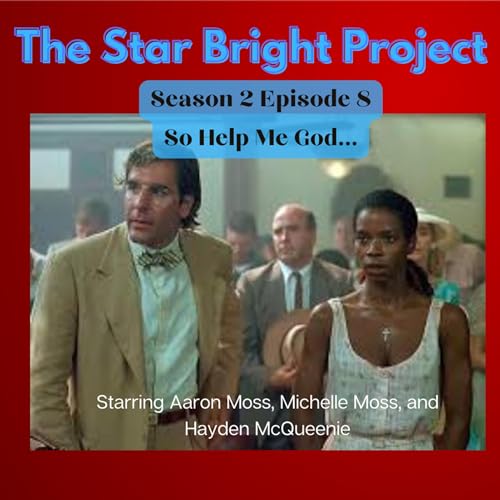 The Star Bright Project Season 2, Episode 9 - So Help Me God