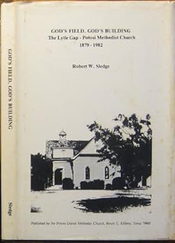 Unknown Binding God's field, God's building: The Lytle Gap-Potosi Methodist Church, 1879-1982 Book