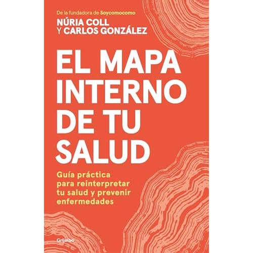 El mapa interno de tu salud: Guía práctica para reinterpretar tu salud y prevenir enfermedades (Bienestar, salud y vida sana)