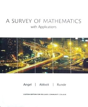 Paperback A Survey of Mathematics w/Applications Custom Edition for Delgado Community College (C.C.) Book