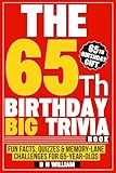 The 65th Birthday Big Trivia Book Fun Facts, Quizzes & Memory-Lane Challenges For 65-Year-Olds (65th Birthday Gift)