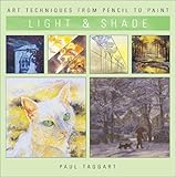 Light & Shade (Art Techniques from Pencil to Paint)