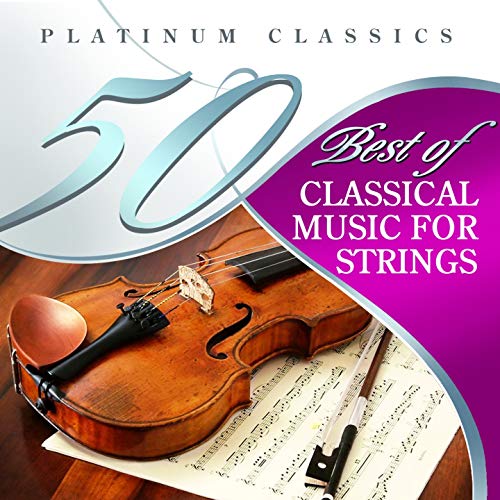 50 Best of Classical Music for Strings (Platinum Classics) von VARIOUS ...